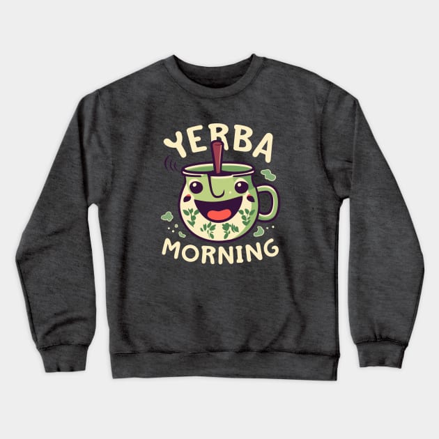 Yerba Morning Yerba Mate Tea Crewneck Sweatshirt by SubtleSplit